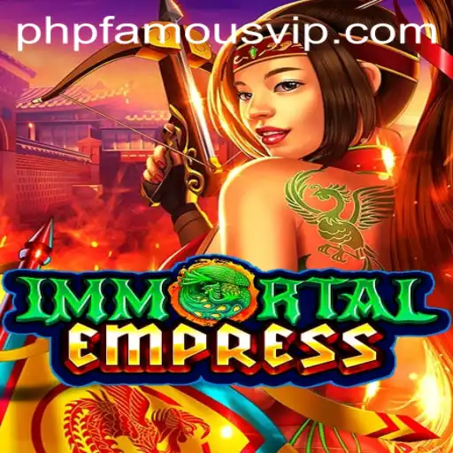 ImmortalEmpress: Unveiling the Epic Adventure with PHPFAMOUS